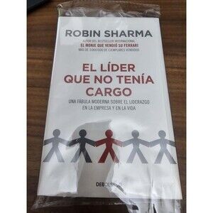 El Líder Que No Tenía Cargo – Robin Sharma – Edición en Español - spanish editio